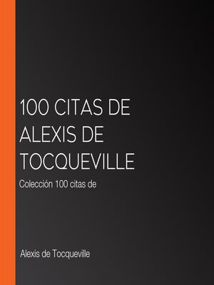cover image of 100 citas de Alexis de Tocqueville